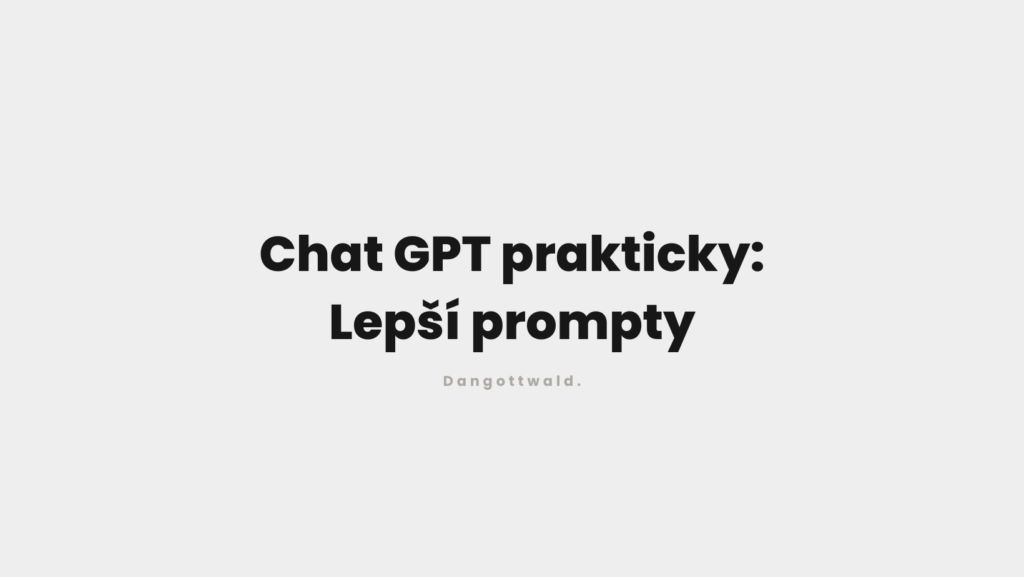 Chat GPT prakticky: Lepší prompty