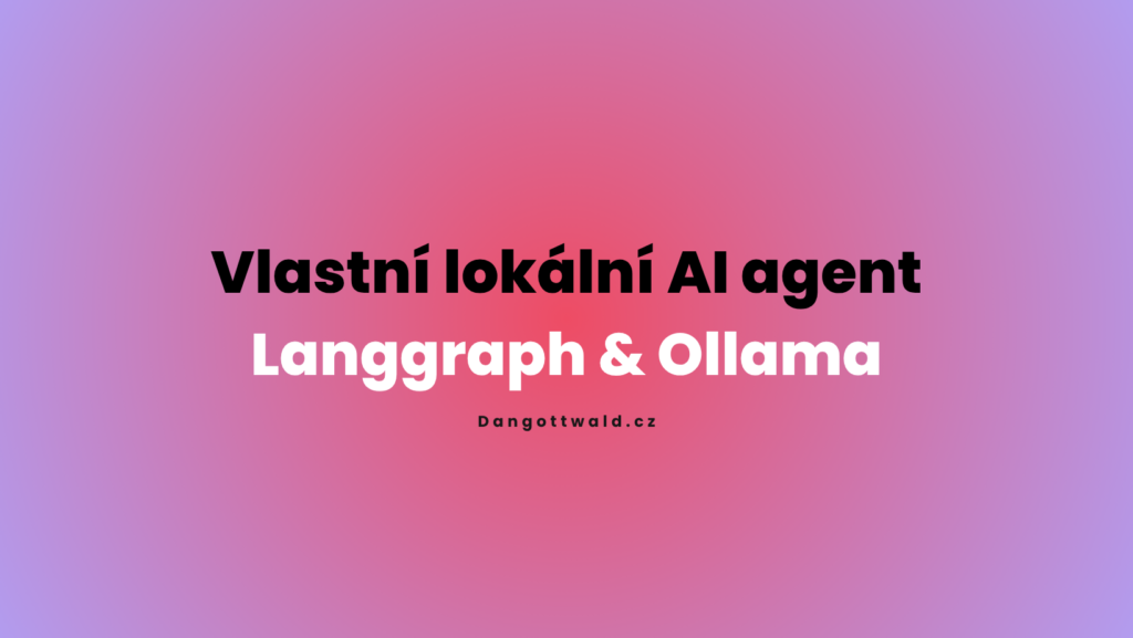 Lokální LLM agent langgraph