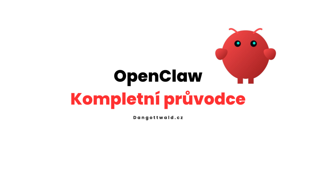 OpenClaw - Kompletní průvodce