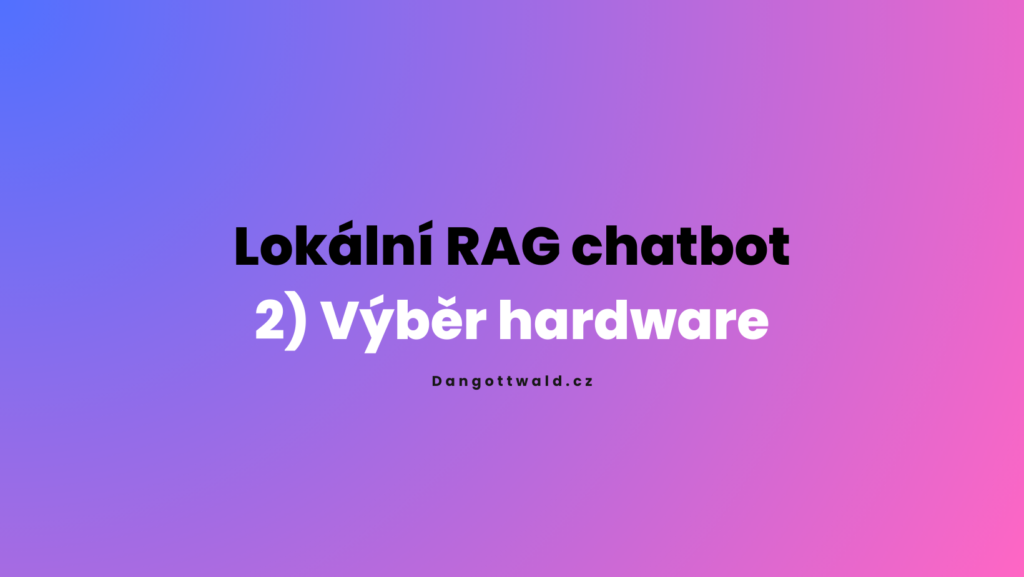 Lokální RAG systém - hardware