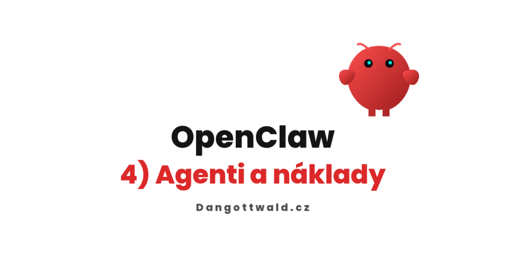 OpenClaw průvodce díl 4 – Nastavení agentů, osobnosti a náklady